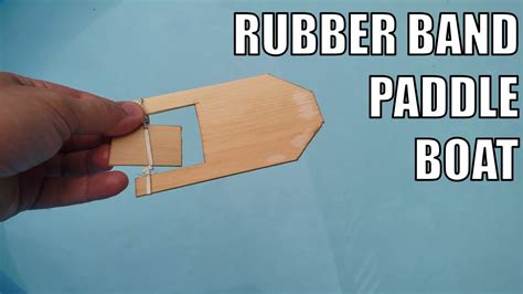 Diy Rubber Band Paddle Boat Stem Activity Youtube