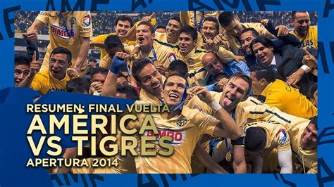 Resumen Am Rica Tigres Final De Vuelta Apertura Youtube