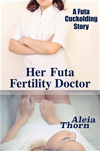 Her Futa Fertility Doctor A Futa Cuckolding Story English Edition
