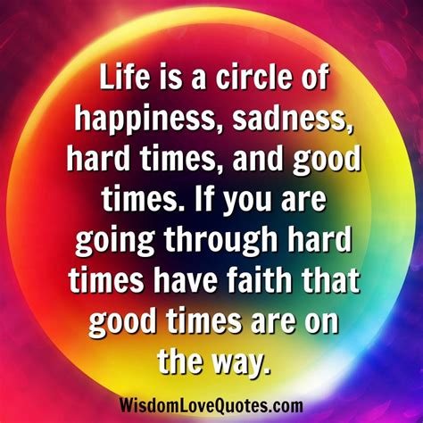 Life Is A Circle Of Happiness And Sadness Wisdom Love Quotes