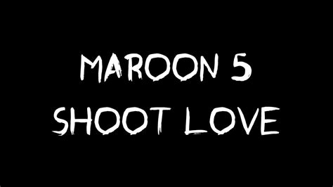 Maroon 5 Shoot Love Official Lyric Video Youtube