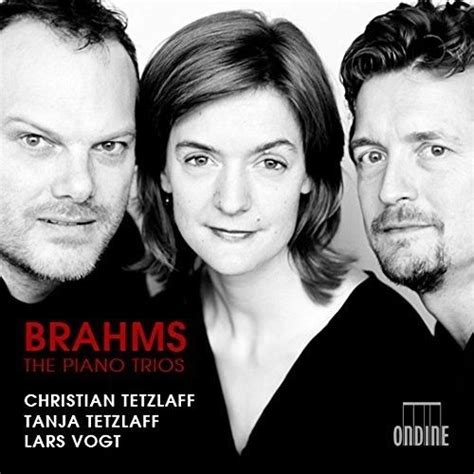 Brahms The Piano Trios Christian Tetzlaff Tanja Tetzlaff Lars Vogt Christian Tetzlaff