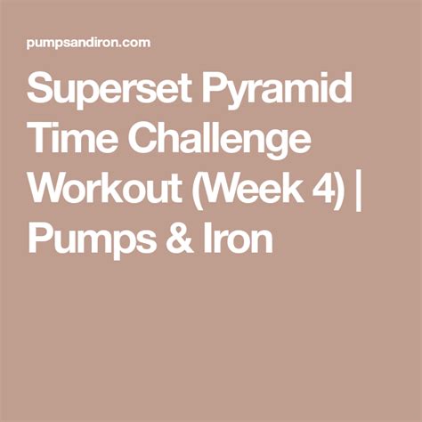 Superset Pyramid Time Challenge Workout Week 4 Pumps And Iron