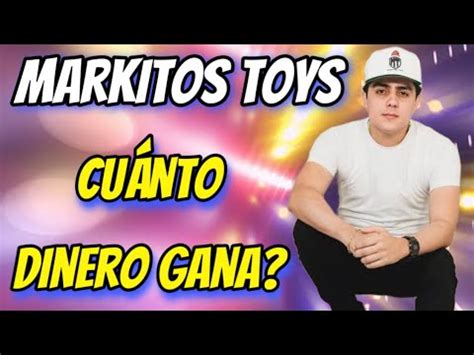 Cuanto Dinero Gana Markitos Toys En Youtube Markitostoys Youtube