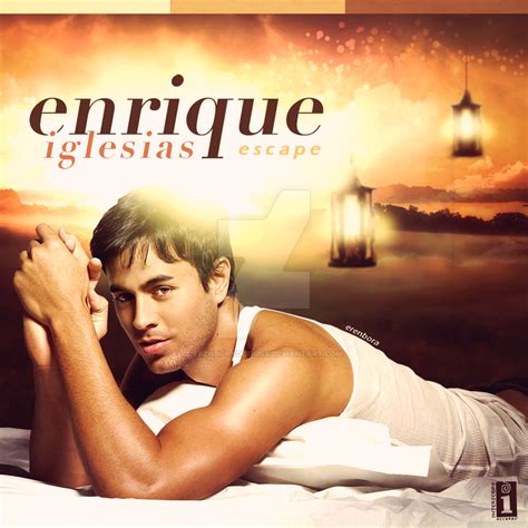 Enrique Iglesias Escape By ErenBoraDesigns On DeviantArt