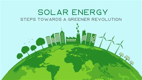 Solar Energy Steps Towards A Greener Revolution