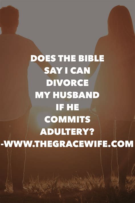 Does The Bible Say I Can Divorce My Husband If He Commits Adultery