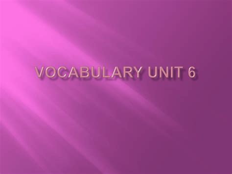 Ppt Vocabulary Unit 6 Powerpoint Presentation Free Download Id1967098