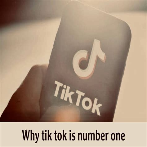 Why Tik Tok Is The Number One Social Networking Application