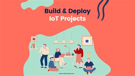 How To Build And Deploy Iot Projects Iot World