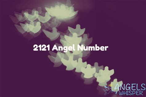 2121 Angel Number Symbolic Meaning And Hidden Significance Angel Whisper