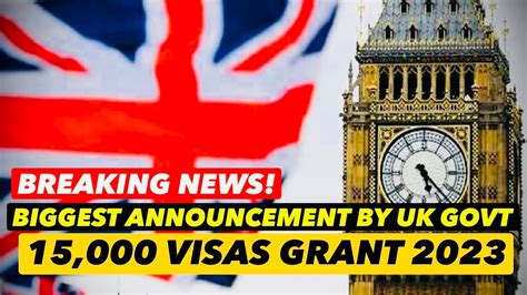 Biggest Breaking News Announcement By Uk Govt 15000 Visas Grant 2023