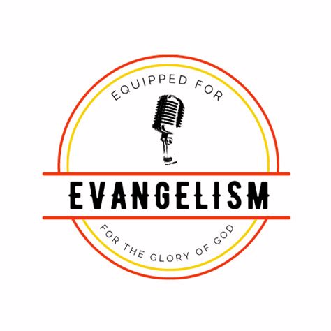 Equipped For Evangelism Podcast — Fellowship Baptist Church