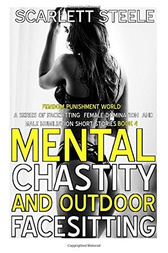 Buy Mental Chastity And Outdoor Facesitting Femdom Punishment World A Series Of Facesitting