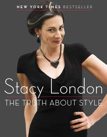 The Truth About Style By Stacy London Penguin Random House Canada