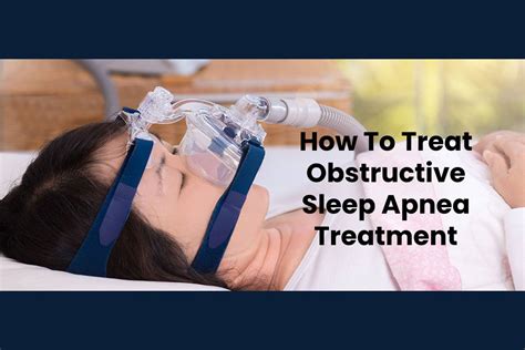 how to treat obstructive sleep apnea treatment sbh
