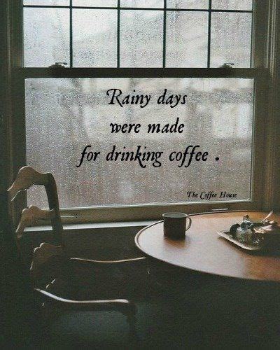 Rainy Days And Coffee Rainy Day Quotes Rain And Coffee Rain Quotes
