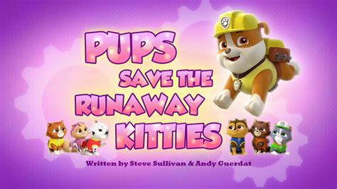 Pups Save The Runaway Kitties Paw Patrol Wiki Fandom Powered By Wikia