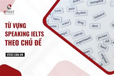 Tu Vung Ielts Speaking Theo Chu De Anh Ngữ Etest
