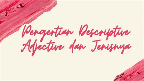 Kata ulang merupakan salah satu jenis kata yang terbentuk dari proses reduplikasi atau pengulangan suatu kata dasar. Pengertian Descriptive adjective, Contoh Kata dan Kalimat ...