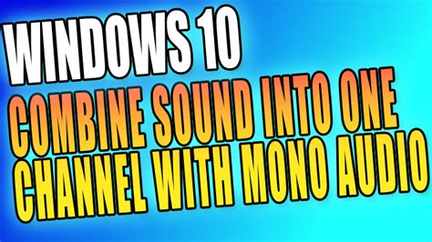 How To Turn On Mono Audio In Windows 10 Computersluggish