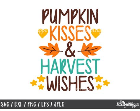 Pumpkin Kisses And Harvest Wishes Svg Fall Svg Pumpkin Svg Etsy