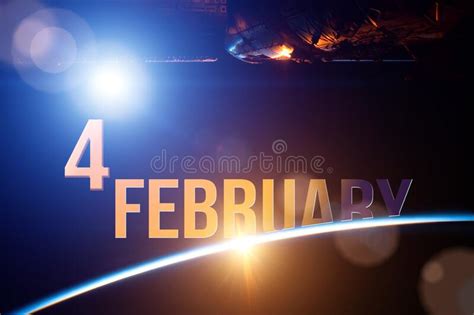 February 4th Day 4 Of Month Calendar Date The Spaceship Near Earth