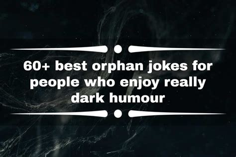 60 Best Orphan Jokes For People Who Enjoy Really Dark Humour Legitng