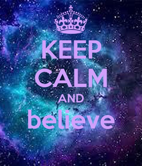 Keep Calm And Believe Poster Bb Keep Calm O Matic