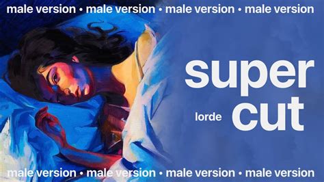 Lorde Supercut Male Version YouTube