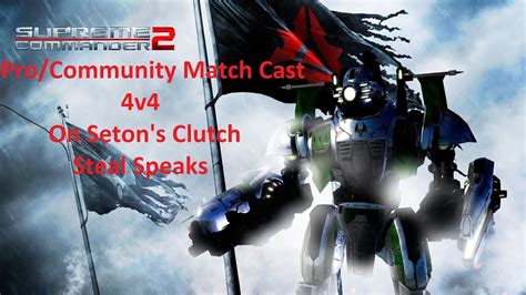 Supreme Commander 2 Procommunity Cast 4v4 On Setons Clutch Epic