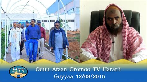 Oduu Afaan Oromoo Tv Hararii Guyyaa 12082015 Youtube