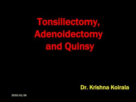 Tonsillectomy Adenoidectomy And Quinsy Ppt