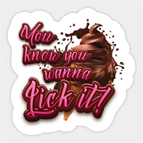 You Know You Wanna Lick It Eat My Pussy Sticker Teepublic