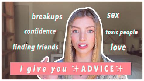 i give you advice breakups confidence friendships love sex youtube