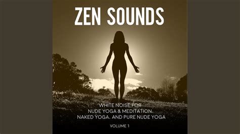 White Noise For Nude Yoga Immersive Meditations Youtube