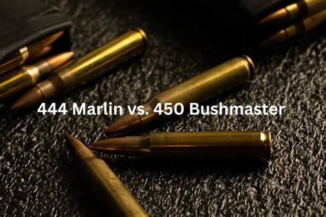 444 Marlin Vs 450 Bushmaster Caliber Comparison Nifty Outdoorsman