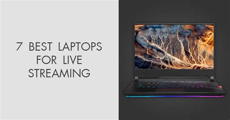 7 Best Laptops For Live Streaming In 2024
