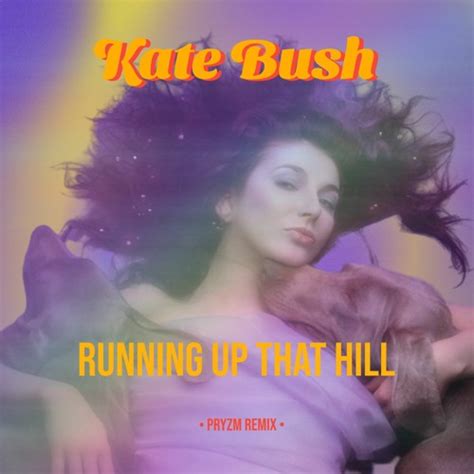 Stream Kate Bush Running Up That Hill Pryzm Remix By Pryzm Listen Online For Free On