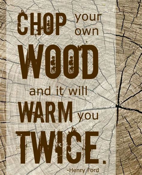 Chop Your Own Wood Into The Woods Quotes Scrapbook Quotes