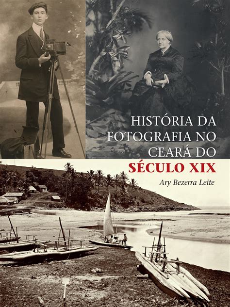 História da fotografia no Ceará do século XIX by BASE DE DADOS DE ...