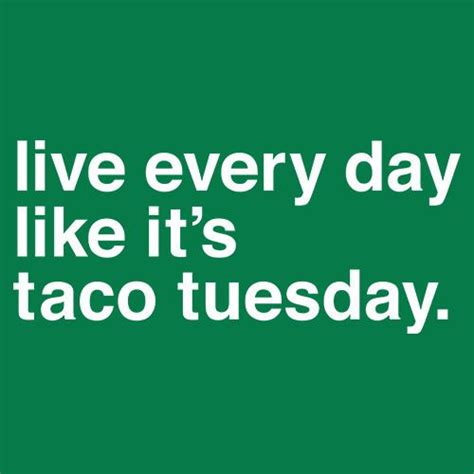 Funny pictures, videos, jokes & new flash games every day. Live every day like it's taco tuesday | Taco humor, Taco ...