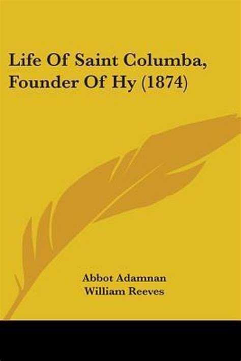 Life Of Saint Columba Founder Of Hy 1874 Abbot Adamnan
