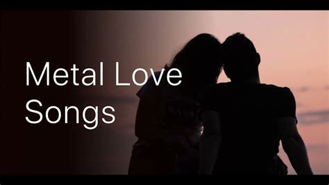 Metal Ballads Collection Metal Love Songs Youtube