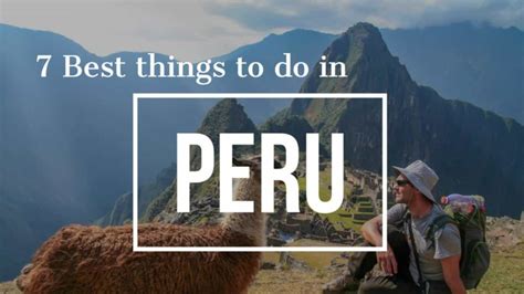 7 Best Things To Do In Peru Roamaroo