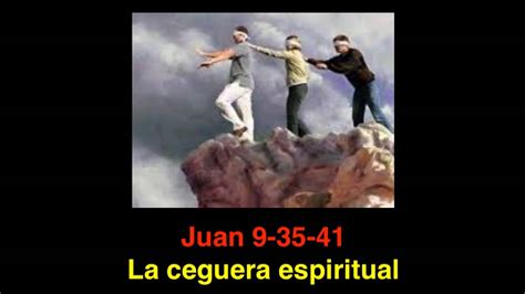 Juan 9 35 41 La Ceguera Espiritual Youtube
