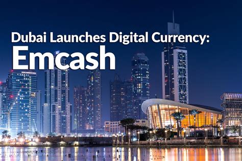 Official Dubai Coin Emcash Marks Future Of Digital Currency