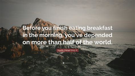 Martin Luther King Jr Quote “before You Finish Eating Breakfast In