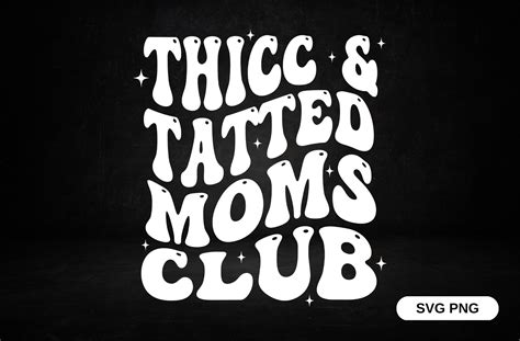 Thicc And Tatted Moms Club Svg Grafik Von Manage Design Creative Fabrica