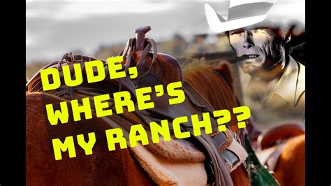 Dude Wheres My Ranch Youtube